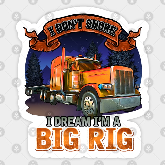 Semi Driver | I Don't Snore I Dream I'm A Big Rig | Trucker Sticker by JakesRWild